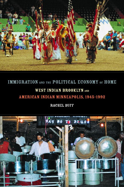 Cover for Rachel Buff · Immigration and the Political Economy of Home: West Indian Brooklyn and American Indian Minneapolis, 1945-1992 - American Crossroads (Paperback Book) (2001)