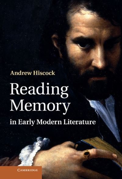Cover for Hiscock, Andrew (University of Wales, Bangor) · Reading Memory in Early Modern Literature (Gebundenes Buch) (2011)