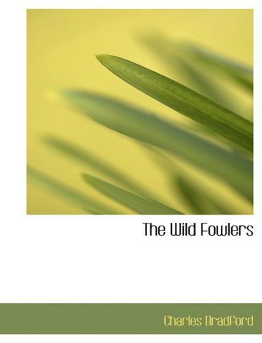 Cover for Charles Bradford · The Wild Fowlers (Hardcover Book) [Large Print, Lrg edition] (2008)