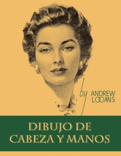 Cover for Andrew Loomis · Dibujo de Cabeza y Manos (Pocketbok) (2010)