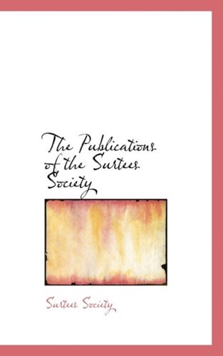 Cover for Surtees Society · The Publications of the Surtees Society (Taschenbuch) (2008)