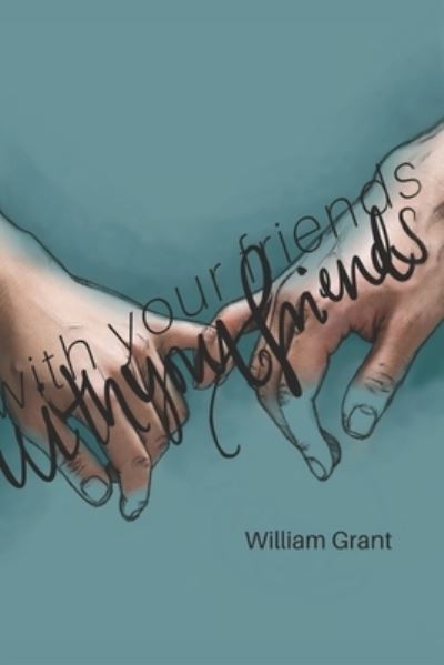 With Your Friends - William Grant - Inne - Grant Publishing, William - 9780578361215 - 6 marca 2022