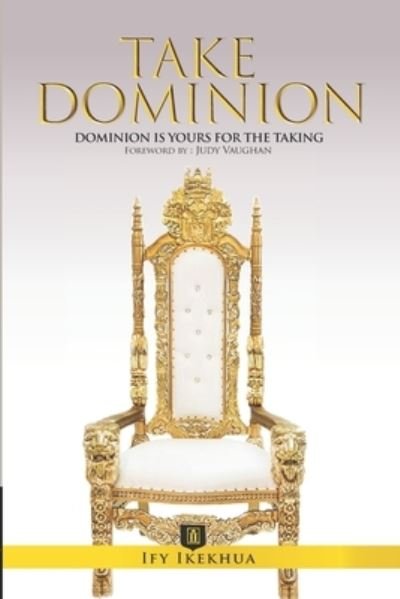 Cover for Ify Ikekhua · Take Dominion (Paperback Bog) (2018)