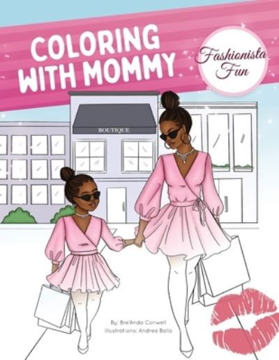 Coloring With Mommy : Fashionista Fun - Bre'Anda Conwell - Kirjat - Conwell Publishing, LLC - 9780578738215 - sunnuntai 16. elokuuta 2020