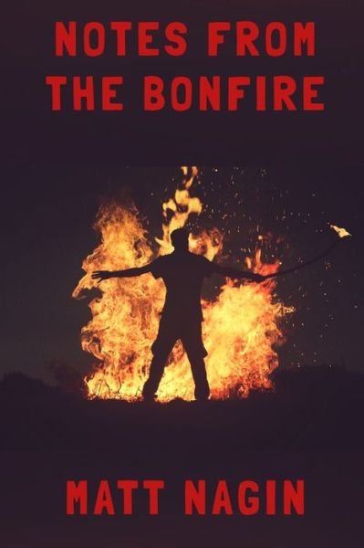 Cover for Matt Nagin · Notes From The Bonfire : Poems In The Age of Coronavirus (Paperback Book) (2020)