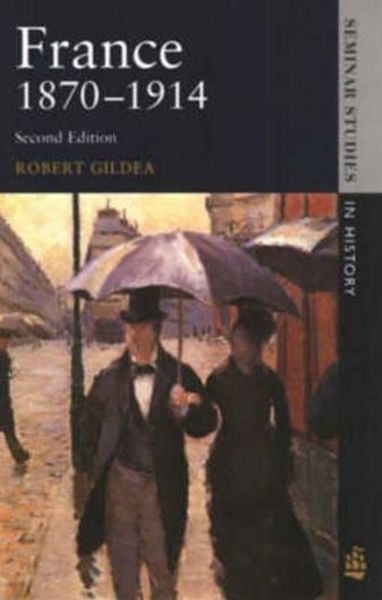 Cover for Robert Gildea · France 1870-1914 - Seminar Studies In History (Paperback Book) (1996)