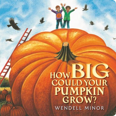 Cover for Wendell Minor · How Big Could Your Pumpkin Grow? (Tavlebog) (2019)