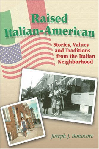 Cover for Joseph Bonocore · Raised Italian-american: Stories, Values and Traditions from the Italian Neighborhood (Pocketbok) (2005)