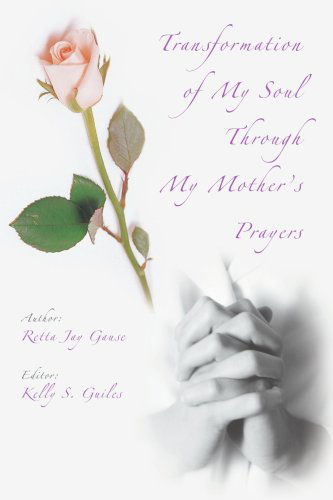 Cover for Retta Gause · Transformation of My Soul Through My Mother's Prayers (Paperback Book) (2007)