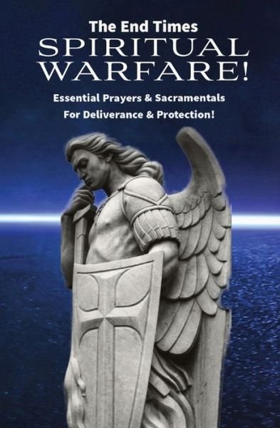 Cover for Mother  &amp; Refuge, Refuge · The End Times Spiritual Warfare: Essential Prayers and Sacramentals for Deliverance &amp; Protection! (Paperback Book) (2023)