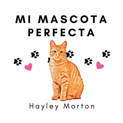 Cover for Hayley Morton · Mi Mascota Perfecta (Book) (2023)