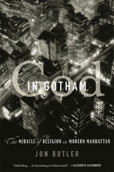 Cover for Jon Butler · God in Gotham: The Miracle of Religion in Modern Manhattan (Paperback Book) (2023)