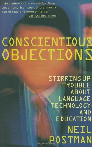 Cover for Neil Postman · Conscientious Objections: Stirring Up Trouble About Language, Technology and Education (Taschenbuch) [1st Vintage Books Ed edition] (1992)