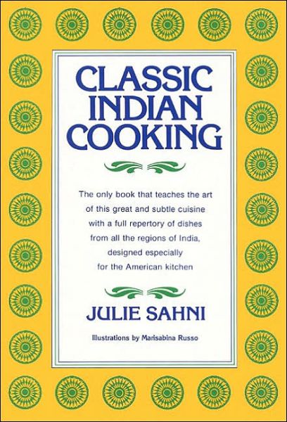 Classic Indian Cooking - Julie Sahni - Livros - HarperCollins - 9780688037215 - 1 de outubro de 1980