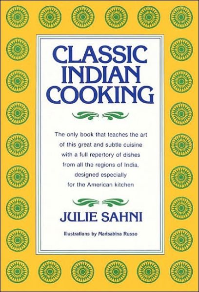 Cover for Julie Sahni · Classic Indian Cooking (Innbunden bok) (1980)