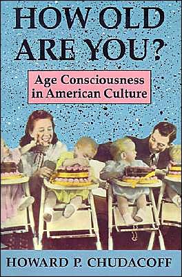 How Old Are You?: Age Consciousness in American Culture - Howard P. Chudacoff - Libros - Princeton University Press - 9780691006215 - 16 de febrero de 1992