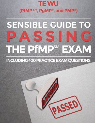 Cover for Te Wu · Sensible Guide to Passing the Pfmpsm Exam: Including 400 Practice Exams Questions (Taschenbuch) (2014)