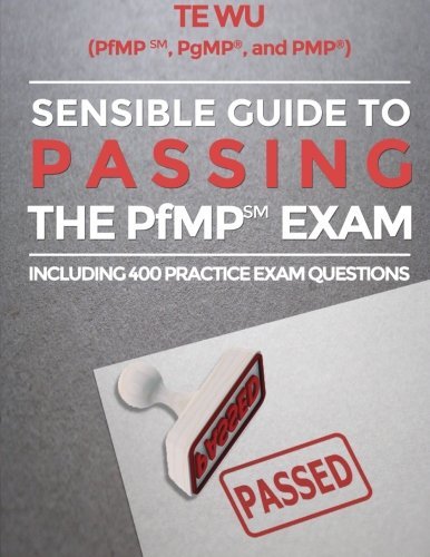 Cover for Te Wu · Sensible Guide to Passing the Pfmpsm Exam: Including 400 Practice Exams Questions (Paperback Bog) (2014)