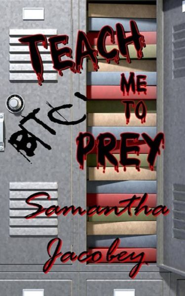 Cover for Samantha Jacobey · Teach Me to Prey (Pocketbok) (2015)