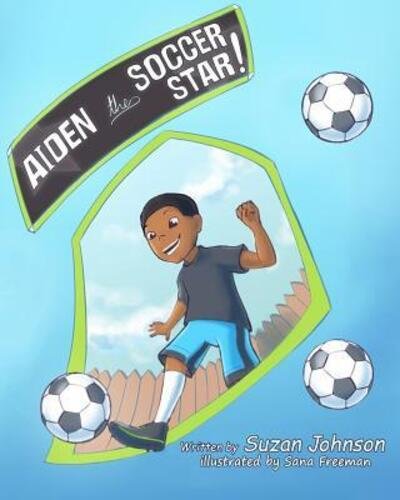 Cover for Suzan Johnson · Aiden, the Soccer Star! (Taschenbuch) (2016)
