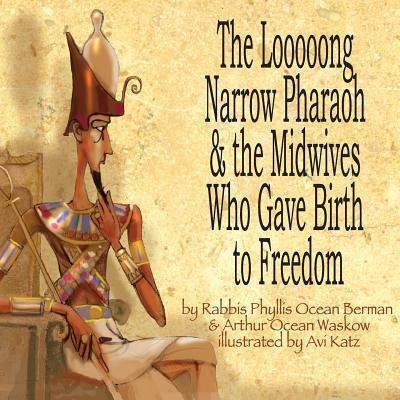 Cover for Arthur Ocean Waskow · The Looooong Narrow Pharaoh &amp; the Midwives Who Gave Birth to Freedom (Paperback Book) (2016)