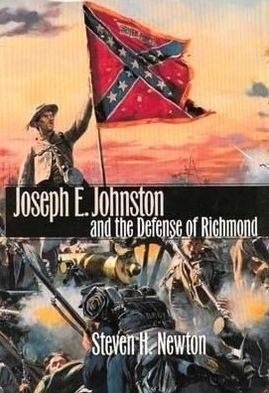 Cover for Steven H. Newton · Joseph E.Johnston and the Defense of Richmond - Modern War Studies (Hardcover Book) (1999)