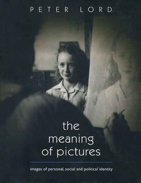 Cover for Peter Lord · The Meaning of Pictures: Personal, Social and Political Identity (Hardcover Book) (2009)