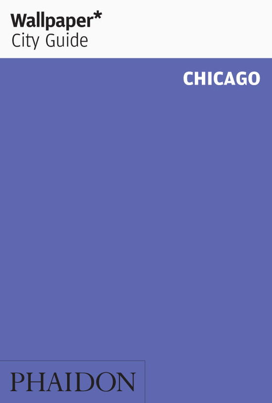 Cover for Wallpaper* · Wallpaper City Guide: Chicago (Book) (2013)