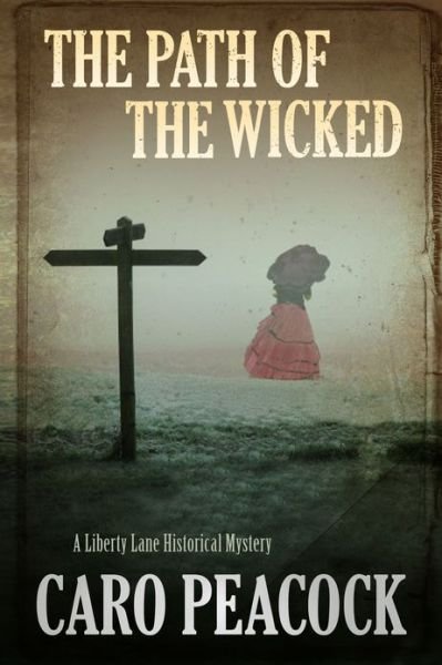Cover for Caro Peacock · The Path of the Wicked - A Liberty Lane Mystery (Gebundenes Buch) [Main - Large Print edition] (2017)