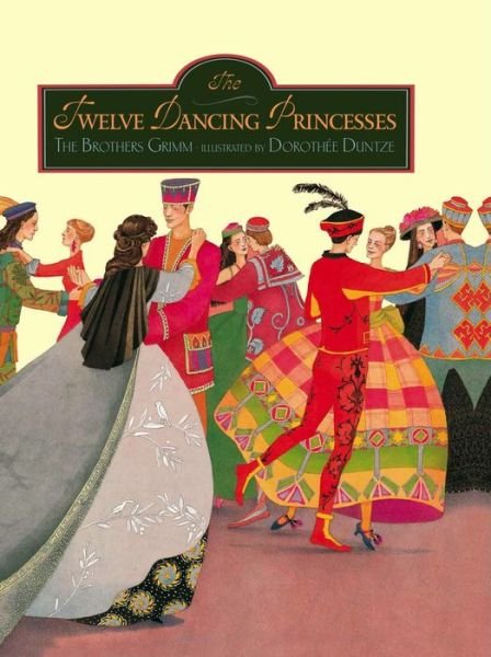 Cover for Jacob Grimm · The Twelve Dancing Princesses (Hardcover bog) (2013)