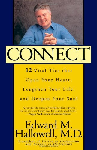 Cover for M.d. Edward M. Hallowell M.d. · Connect: 12 Vital Ties That Open Your Heart, Lengthen Your Life, and Deepen Your Soul (Taschenbuch) (2001)