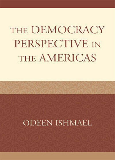 The Democracy Perspective in the Americas - Odeen Ishmael - Books - University Press of America - 9780761846215 - November 24, 2009