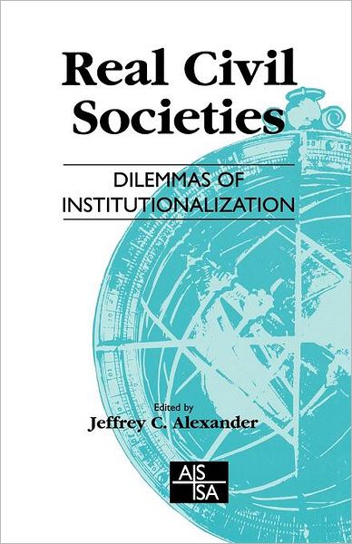 Cover for Jeffrey C Alexander · Real Civil Societies: Dilemmas of Institutionalization - Sage Studies in International Sociology (Paperback Book) (1998)
