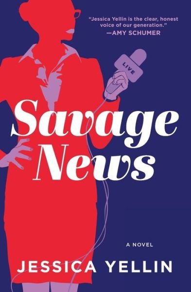 Cover for Jessica Yellin · Savage News (Book) (2020)