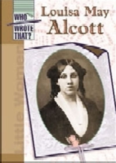 Cover for Elizabeth Silverthorne · Louisa May Alcott - Who Wrote That? (Hardcover Book) (2002)