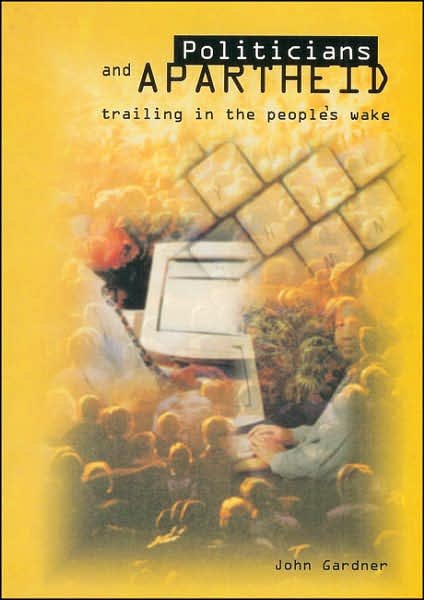 Cover for John Gardner · Politicians and Apartheid: Trailing in the People's Wake (Pocketbok) (1997)