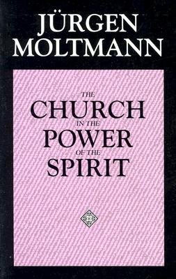 Cover for Jurgen Moltmann · The Church in the Power of the Spirit: a Contribution to Messianic Ecclesiology (Pocketbok) (1993)