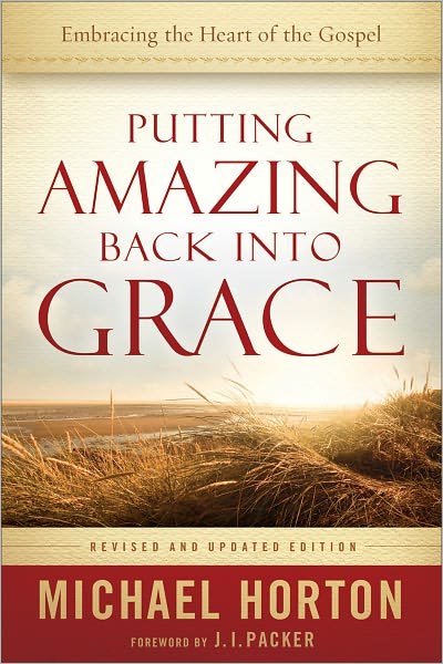 Putting Amazing Back into Grace – Embracing the Heart of the Gospel - Michael Horton - Bøker - Baker Publishing Group - 9780801014215 - 1. oktober 2011