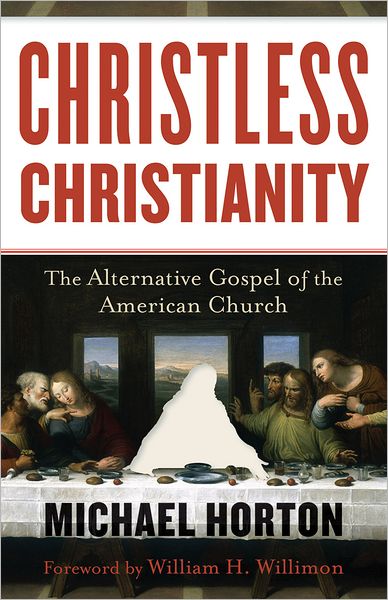 Christless Christianity – The Alternative Gospel of the American Church - Michael Horton - Books - Baker Publishing Group - 9780801072215 - June 1, 2012