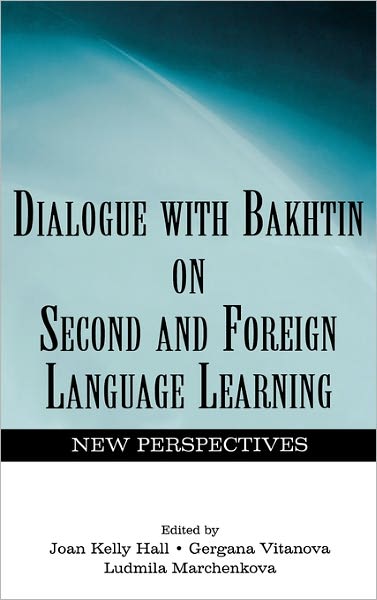 Cover for Joan Kelly Hall · Dialogue With Bakhtin on Second and Foreign Language Learning: New Perspectives (Hardcover Book) (2004)