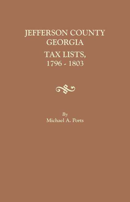 Cover for Michael A. Ports · Jefferson County, Georgia, Tax Lists, 1796-1803 (Paperback Book) (2016)