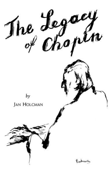 The Legacy of Chopin - Jan Holcman - Books - Philosophical Library - 9780806530215 - 1954