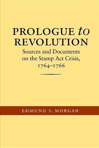 Cover for Edmund S. Morgan · Prologue to Revolution: Sources and Documents on the Stamp Act Crisis, 1764-1766 (Published for the Omohundro Institute of Early American History and Culture, Williamsburg, Virginia) (Paperback Bog) (2004)