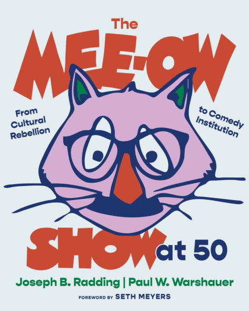 Joseph B. Radding · The Mee-Ow Show at 50: From Cultural Rebellion to Comedy Institution (Paperback Book) (2024)