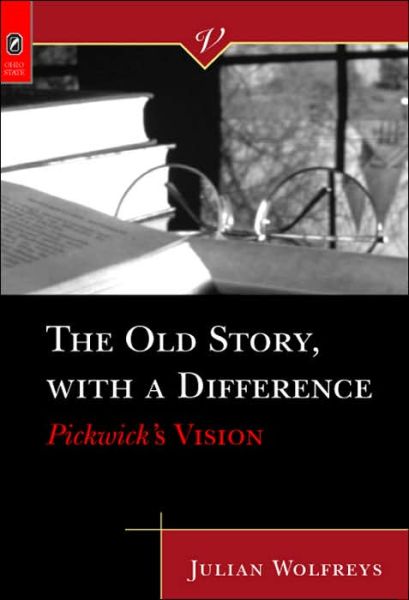 Cover for Julian Wolfreys · The Old Story, with a Difference: Pickwick's Vision (Victorian Critical Interventio) (Hardcover Book) (2006)