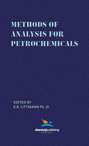 Methods of Analysis for Petrochemicals - E. R. Littmann - Books - Chemical Publishing Co Inc.,U.S. - 9780820600215 - March 8, 1958