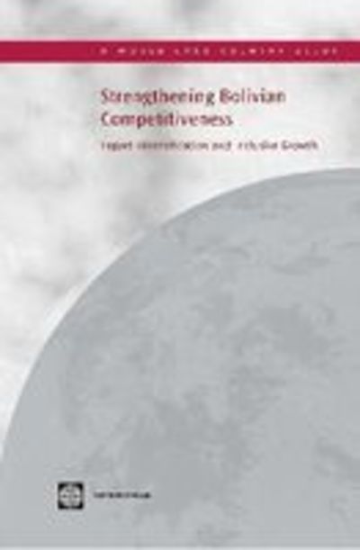 Strengthening Bolivian Competitiveness: Export Diversification and Inclusive Growth - World Bank Group - Books - World Bank Publications - 9780821380215 - July 20, 2009