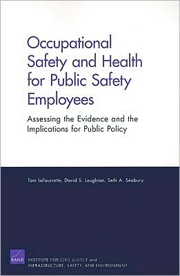 Cover for Tom Latourrette · Occupational Safety and Health for Public Safety Employees: Assessing the Evidence and the Implications for Public Policy (Paperback Book) (2009)