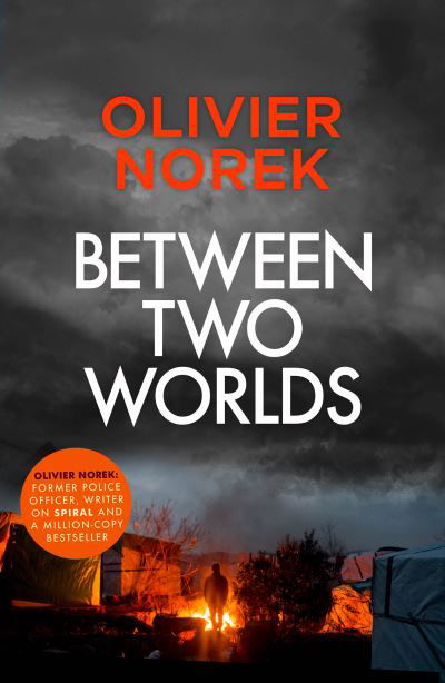 Cover for Olivier Norek · Between Two Worlds: &quot;A police procedural unlike anything else in contemporary crime fiction&quot; SUNDAY TIMES (Gebundenes Buch) (2024)