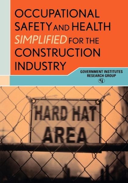 Cover for Government Institutes Research Group · Occupational Safety and Health Simplified for the Construction Industry (Paperback Book) (2007)